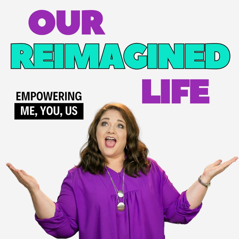 OurReimaginedLife_PodcastCover